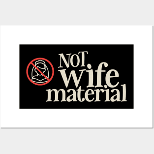 NOT wife Material Posters and Art